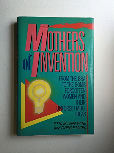 Beispielbild fr Mothers of Invention: A History of Forgotten Women - Ethlie Ann Vare - Hardcover - 1st ed zum Verkauf von The Book Cellar, LLC