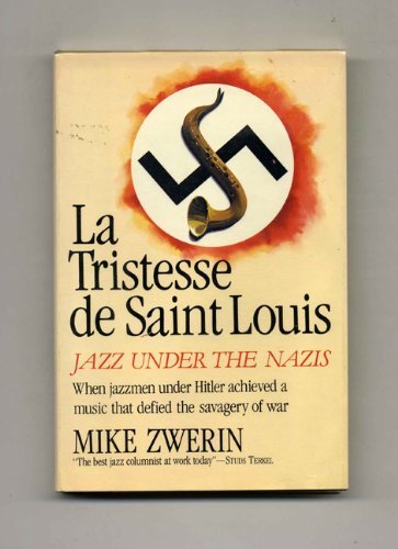 Imagen de archivo de La Tristesse de Saint Louis : Jazz under the Nazis a la venta por Better World Books