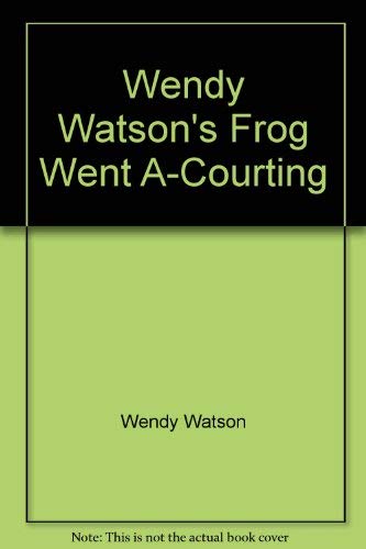 Beispielbild fr Wendy Watson's Frog Went A-Courting zum Verkauf von Wonder Book