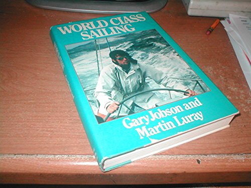 Beispielbild fr World Class Sailing zum Verkauf von Willis Monie-Books, ABAA