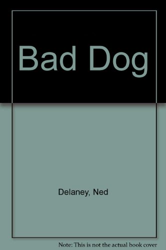 Bad Dog (9780688065966) by Delaney, Ned