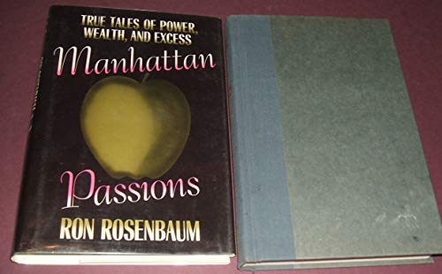 Imagen de archivo de Manhattan Passions: True Tales of Power, Wealth, and Excess a la venta por The Yard Sale Store