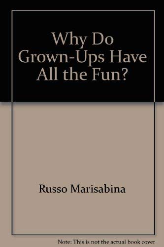 9780688066260: Why Do Grown-Ups Have All the Fun? by Russo Marisabina