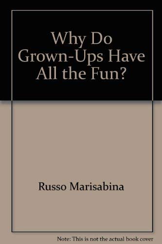9780688066260: Why Do Grown-Ups Have All the Fun?