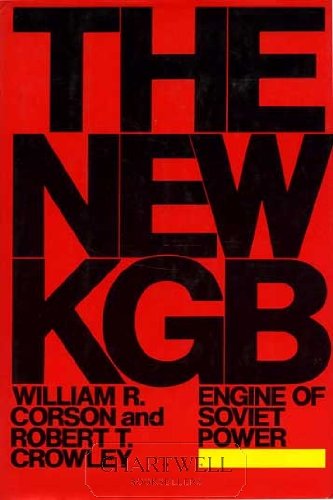 The New KGB: Engine of Soviet Power (9780688066697) by Corson, William R.; Crowley, Robert T.