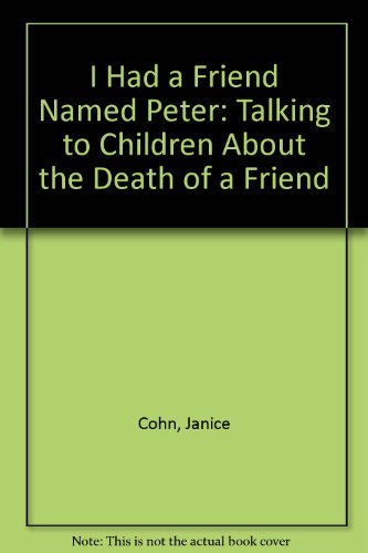 Stock image for I Had a Friend Named Peter: Talking to Children About the Death of a Friend for sale by Wonder Book