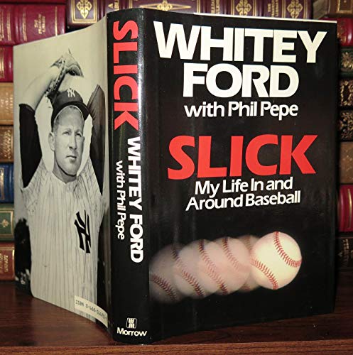 Slick: My Life in and Around Baseball (9780688066901) by Ford, Whitey; Pepe, Phil