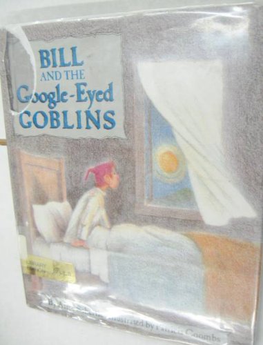 Beispielbild fr Bill and the Google-Eyed Goblins zum Verkauf von Hedgehog's Whimsey BOOKS etc.