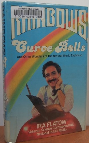 Beispielbild fr Rainbows, Curve Balls and Other Wonders of the Natural World Explained zum Verkauf von Robinson Street Books, IOBA