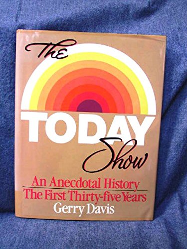 9780688067663: The Today Show: An Anecdotal History/the First Thirty-Five Years