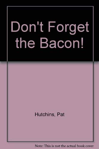9780688067878: Don't Forget the Bacon!