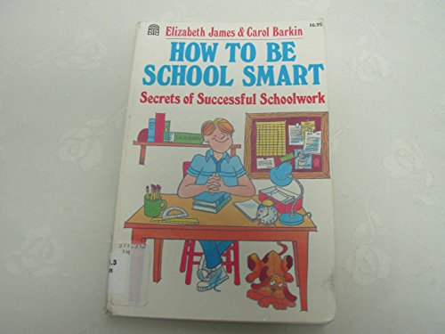 Imagen de archivo de How to Be School Smart: Secrets of Successful Schoolwork a la venta por ThriftBooks-Dallas