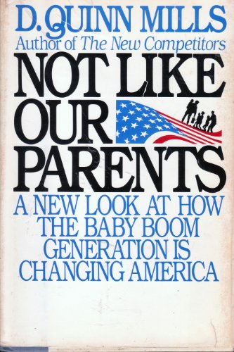 Stock image for Not like our parents : how the baby boom generation is changing America for sale by J. Lawton, Booksellers