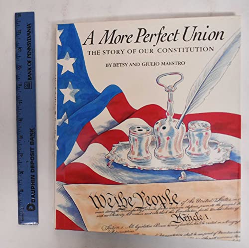 A More Perfect Union: The Story of Our Constitution (9780688068394) by Maestro, Betsy