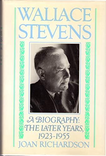 Stock image for Wallace Stevens: A Biography: The Later Years, 1923-1955 for sale by Maya Jones Books