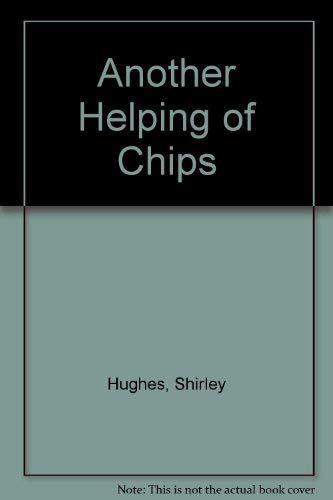 Another Helping of Chips (9780688068721) by Hughes, Shirley