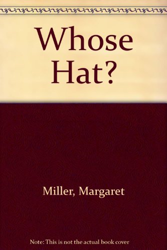 Whose Hat? (9780688069070) by Miller, Margaret