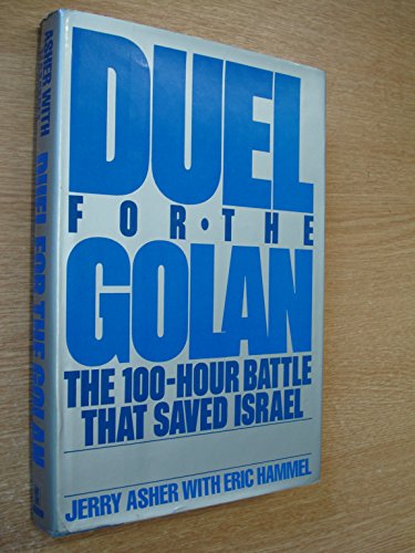 Beispielbild fr Duel for the Golan: The 100-Hour Battle That Saved Israel zum Verkauf von Zoom Books Company