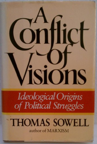 9780688069124: A Conflict of Visions: Ideological Origins of Political Struggles