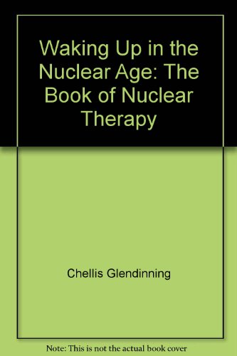Stock image for Waking Up in the Nuclear Age: The Book of Nuclear Therapy for sale by Bear Bookshop, John Greenberg