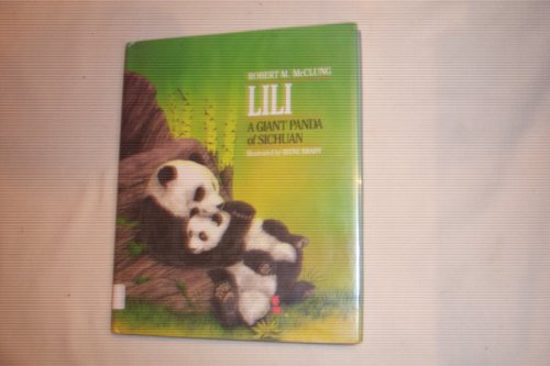 Lili: A Giant Panda of Sichuan (9780688069421) by McClung, Robert M.