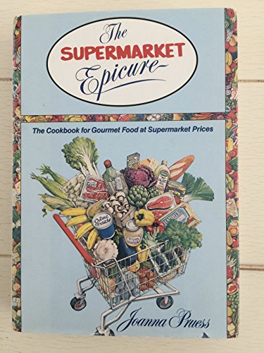 Beispielbild fr The Supermarket Epicure: Great Recipes and Smart Shopping for Today's Lifestyle zum Verkauf von ThriftBooks-Atlanta