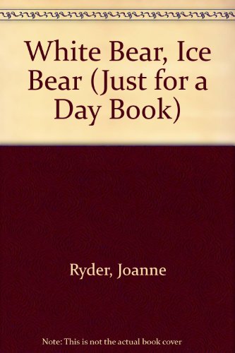 9780688071745: White Bear, Ice Bear (JUST FOR A DAY BOOK)