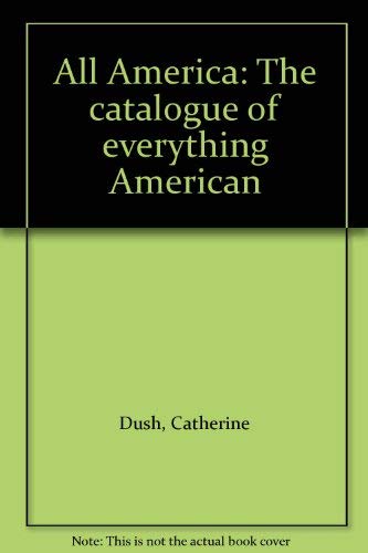 Imagen de archivo de All-America : A Catalogue of Everything American a la venta por Better World Books: West