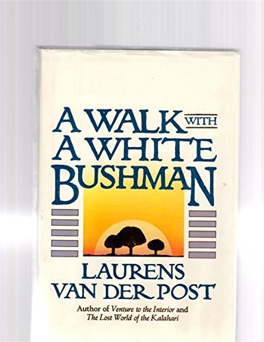 9780688072643: A Walk With a White Bushman: Laurens Van Der Post in Conversation With Jean-Marc Pottiez