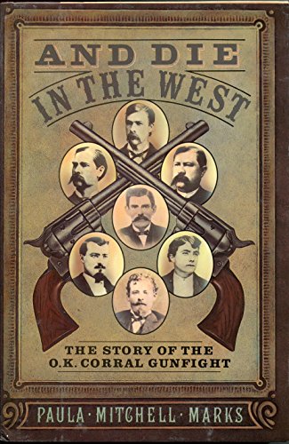 Stock image for And Die in the West: The Story of the O.K. Corral Gunfight for sale by Half Price Books Inc.