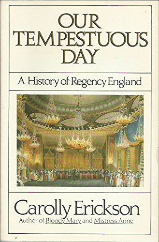 9780688072926: Our Tempestuous Day: A History of Regency England