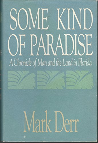 Imagen de archivo de Some Kind of Paradise: A Chronicle of Man and the Land in Florida a la venta por Half Price Books Inc.