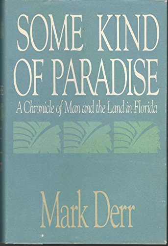 9780688073596: Some Kind of Paradise: A Chronicle of Man and the Land in Florida