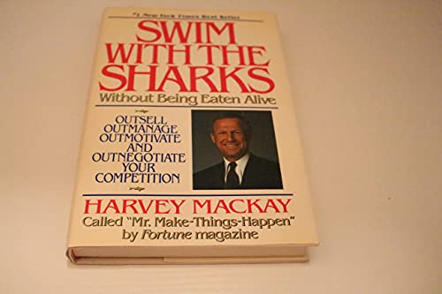 9780688074739: Swim With the Sharks Without Being Eaten Alive: Outsell, Outmanage, Outmotivate, and Outnegotiate Your Competition