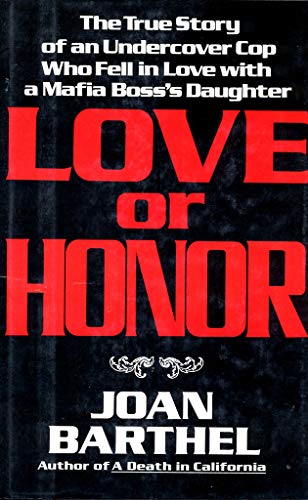 Stock image for Love or Honor : The True Story of a Mafia Daughter and an Undercover Cop for sale by Better World Books