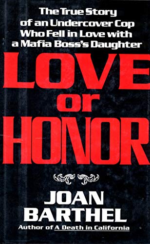 9780688074852: Love or Honor: The True Story of an Undercover Cop Who Fell in Love With a Mafia Boss's Daughter