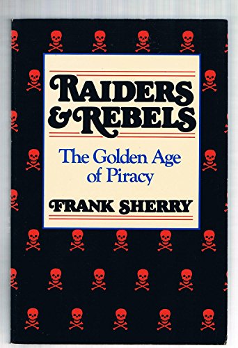 Stock image for Raiders and Rebels : The Golden Age of Piracy for sale by Better World Books