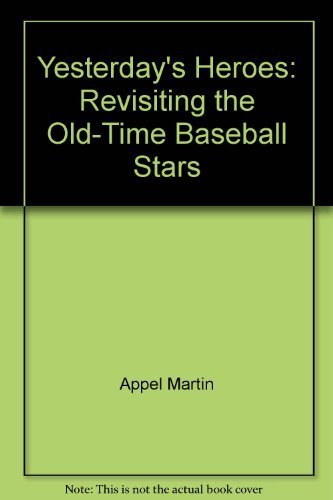 Beispielbild fr Yesterday's heroes: Revisiting the old-time baseball stars zum Verkauf von Wonder Book