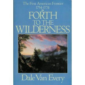 Forth to the Wilderness: The First American Frontier, 1754-1774.