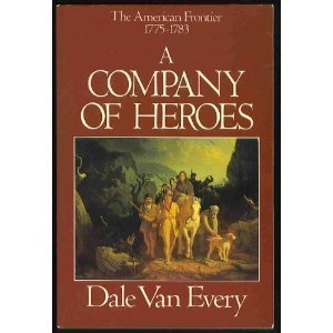 9780688075231: A Company of Heroes: The American Frontier, 1775-1783