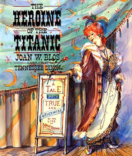 Stock image for The Heroine of the Titanic : A Tale Both True and Otherwise of the Life of Molly Brown for sale by Better World Books