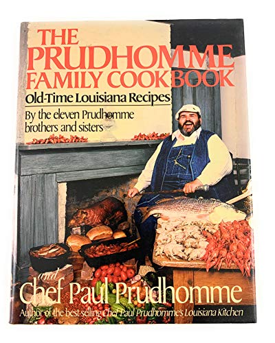 Beispielbild fr The Prudhomme Family Cookbook: Old-Time Louisiana Recipes by the Eleven Prudhomme Brothers and Sisters and Chef Paul Prudhomme zum Verkauf von Wonder Book