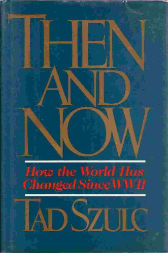 Beispielbild fr Then and Now: How the World Has Changed Since WWII zum Verkauf von Wonder Book