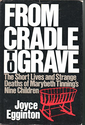 Stock image for From Cradle to Grave: The Short Lives and Strange Deaths of Marybeth Tinning's Nine Children for sale by Half Price Books Inc.