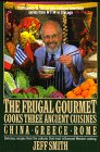9780688075897: The Frugal Gourmet Cooks Three Ancient Cuisines: China, Greece, and Rome