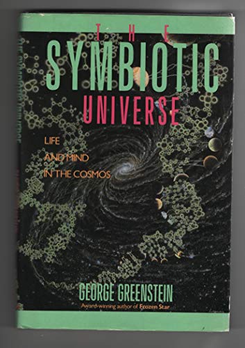 Beispielbild fr The Symbiotic Universe : An Unorthodox Look at the Origin of the Cosmos and the Development of Life zum Verkauf von Better World Books