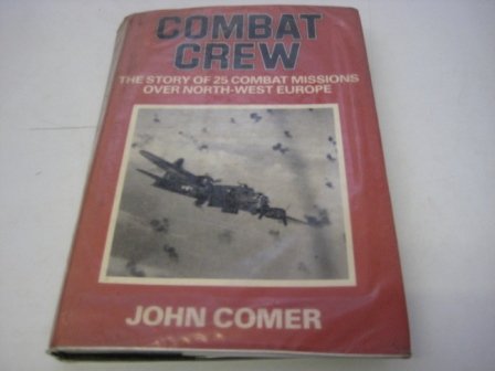 Stock image for Combat Crew: A True Story of Flying and Fighting in World War II for sale by HPB Inc.