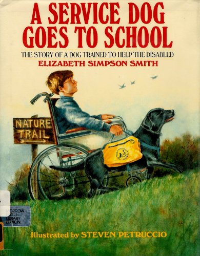 Service Dog Goes to School: The Story of a Dog Trained to Help the Disabled (9780688076498) by Smith, Elizabeth Simpson