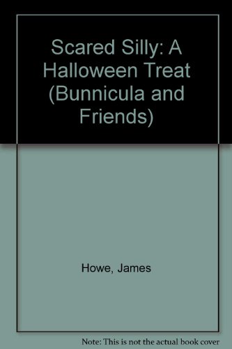 9780688076672: Scared Silly: A Halloween Treat (Bunnicula and Friends)