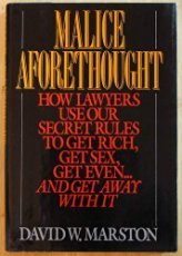 Stock image for Malice Aforethought, How Lawyers Use Our Secret Rules to Get Rich, Get Sex, Get Even.and Get Away With It for sale by Virginia Martin, aka bookwitch